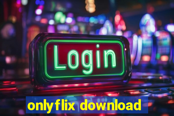 onlyflix download